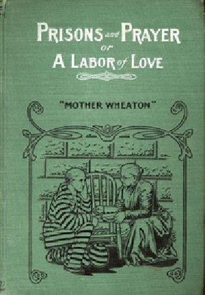 [Gutenberg 41720] • Prisons and Prayer; Or, a Labor of Love